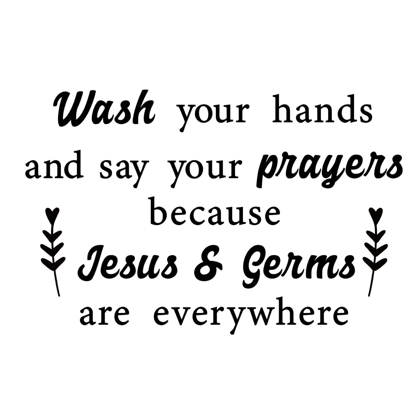 Bathroom Stickers for Wall Wash Your Hands and Say Your Prayers Because Jesus & Germs Are Everywhere