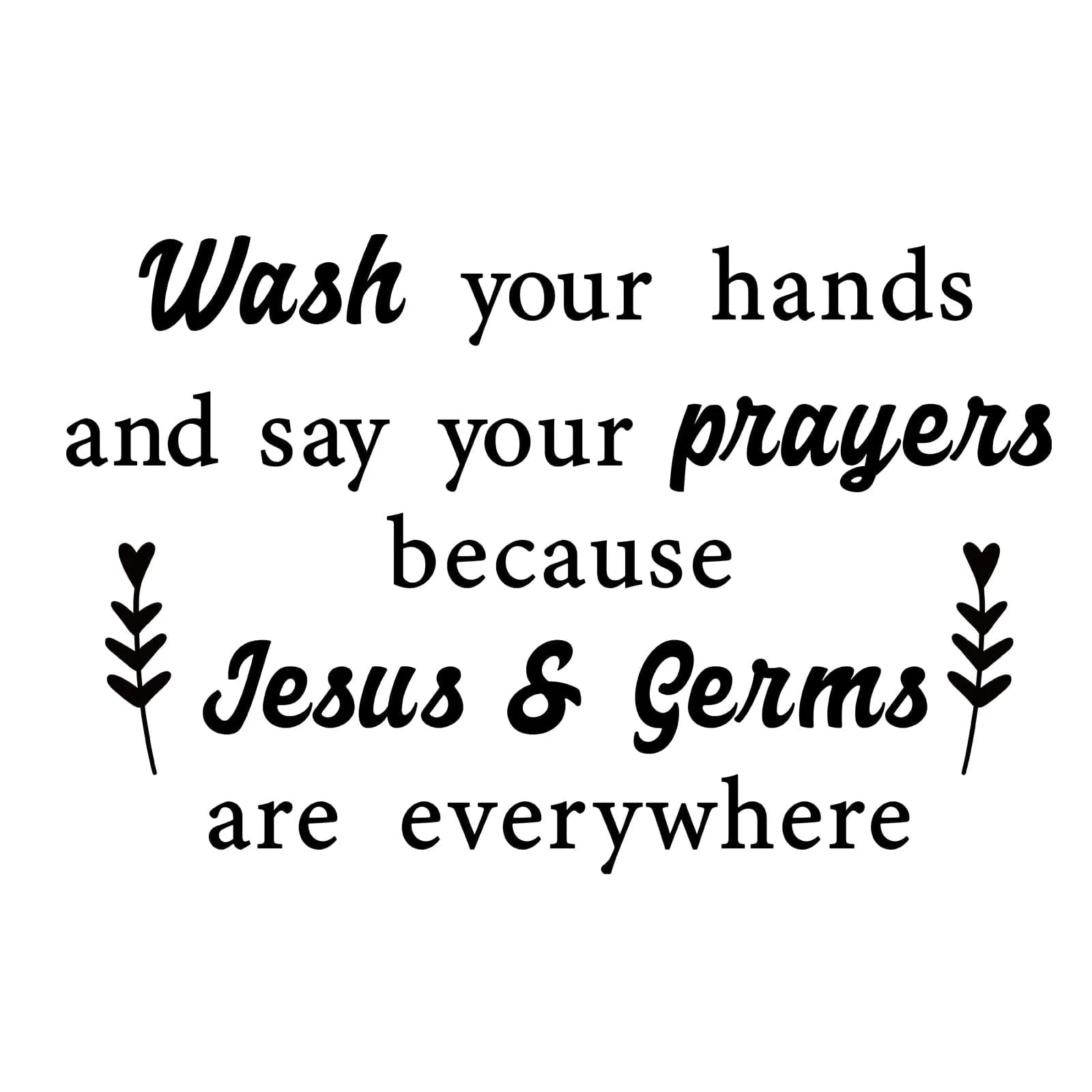 Bathroom Stickers for Wall Wash Your Hands and Say Your Prayers Because Jesus & Germs Are Everywhere