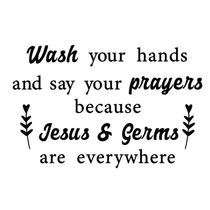 Bathroom Stickers for Wall Wash Your Hands and Say Your Prayers Because Jesus & Germs Are Everywhere